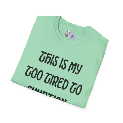 This is My Too Tired To Function Shirt Adult T-shirt