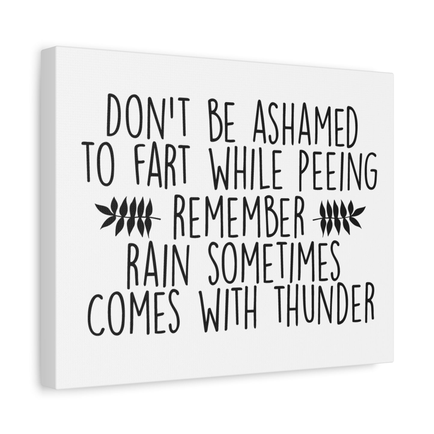 Don't Be Ashamed To Fart While Peeing... Canvas Art