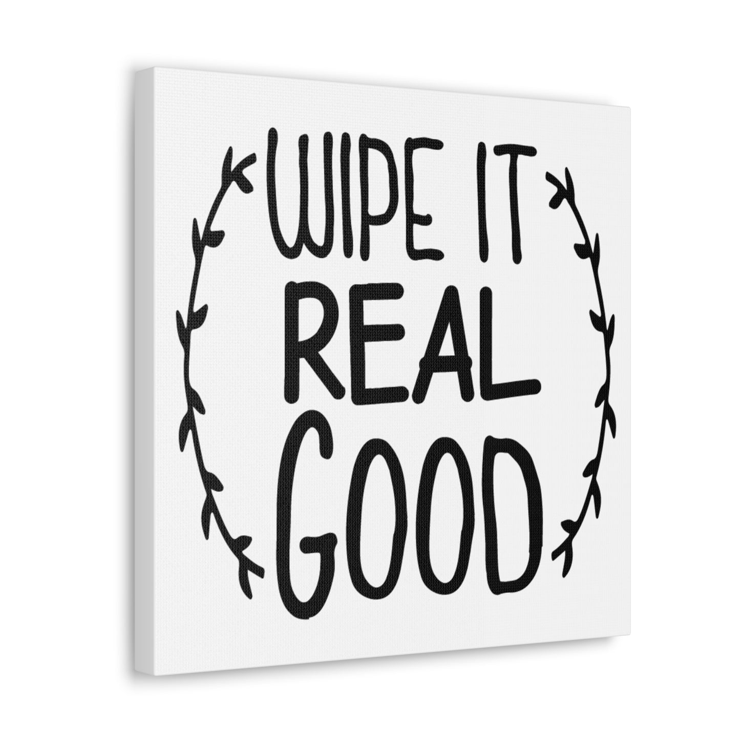 Wipe It Real Good Canvas Square Wraps w/o Frame