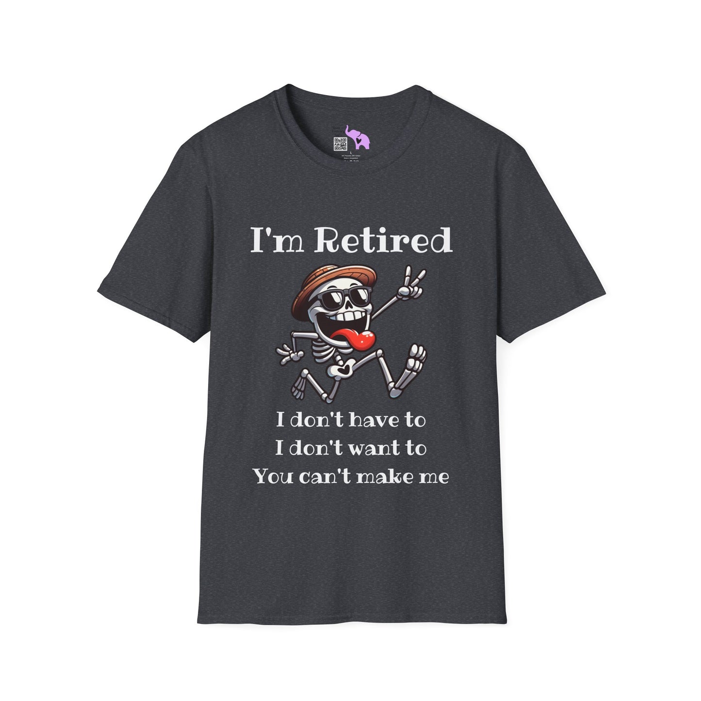 I'm Retired I Don't Have To I Don't Want To You Can't Make Me Adult T-shirt