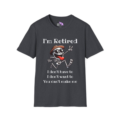 I'm Retired I Don't Have To I Don't Want To You Can't Make Me Adult T-shirt