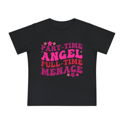Part Time Angel Full Time Menace Infant T-Shirt