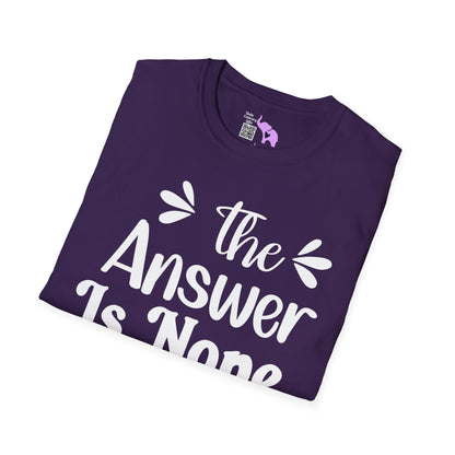 The Answer is Nope Adult T-shirt