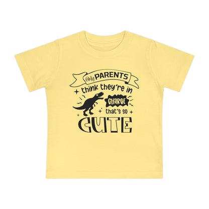 My Parents Think They're In Charge That's So Cute Infant T-Shirt