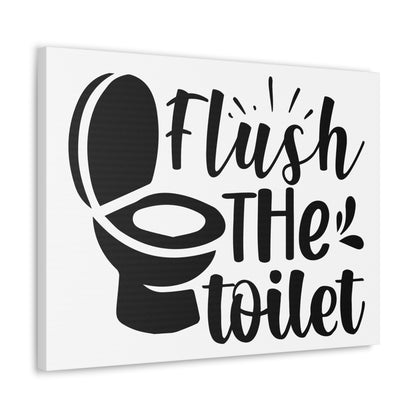 Flush The Toilet Canvas Horizontal Wraps w/o Frame