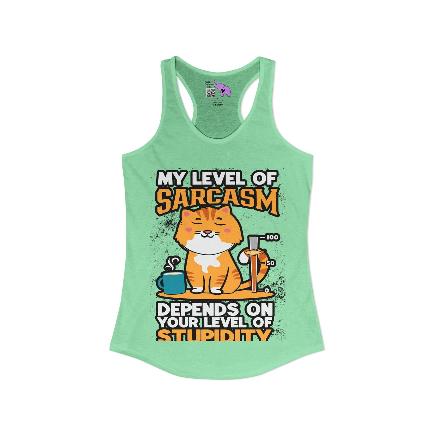 My Level of Sarcasm Depends on Your Level of Stupidity Women's Ideal Racerback Tank