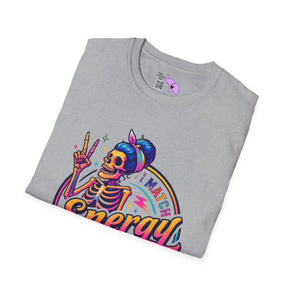 I Match Energy So How We Gon' Act? Adult T-shirt