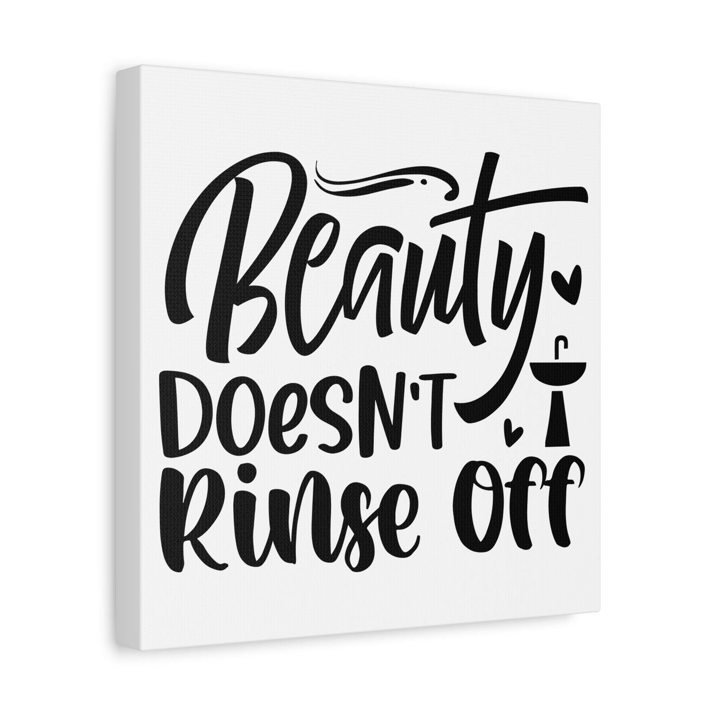 Beauty Doesn't Rinse Off Canvas Art