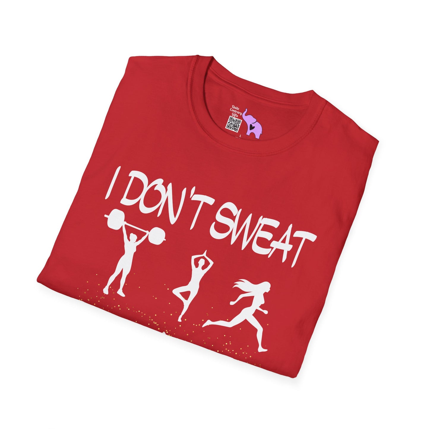 I Don't Sweat I Shine Adult T-shirt