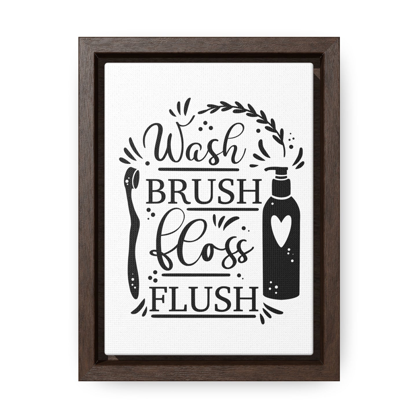 Wash, Brush, Floss, Flush Canvas Wraps, Vertical Frame