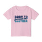 Born to Bother My Brother Heavy Cotton™ Toddler T-shirt