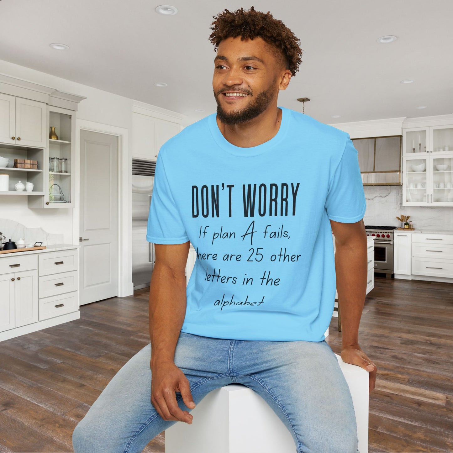Don't Worry If Plan A Doesn't Work There Are 25 More Letters In The Alphabet Adult T-shirt
