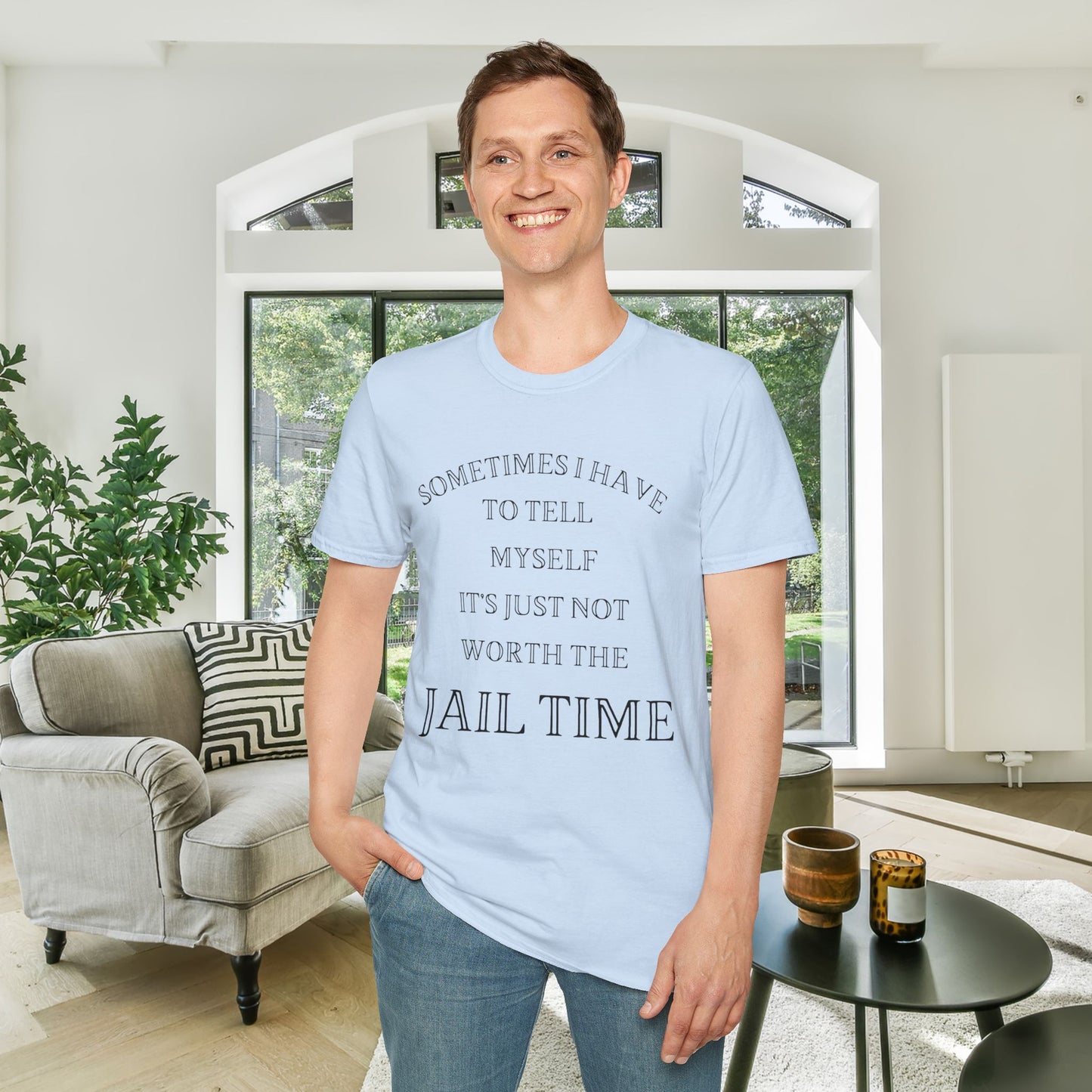 Sometimes I Have To Tell Myself That It's Just Not Worth The Jail Time Adult T-shirt