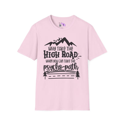 Why Take The High Road When You Can Take The Psycho Path Adult T-shirt
