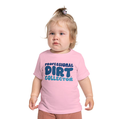 Professional Dirt Collector Infant T-Shirt