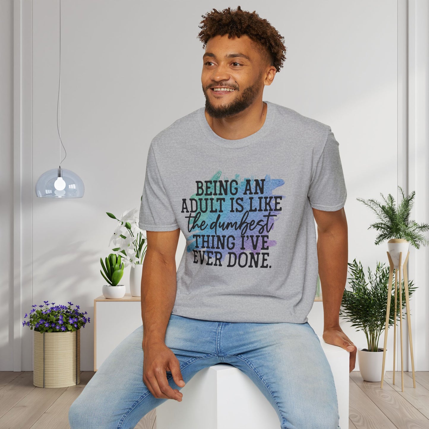Being An Adult Is Like The Dumbest Thing I've Ever Done Adult T-shirt