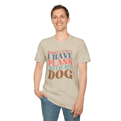 Sorry I Can't I Have Plans With My Dog T-shirt