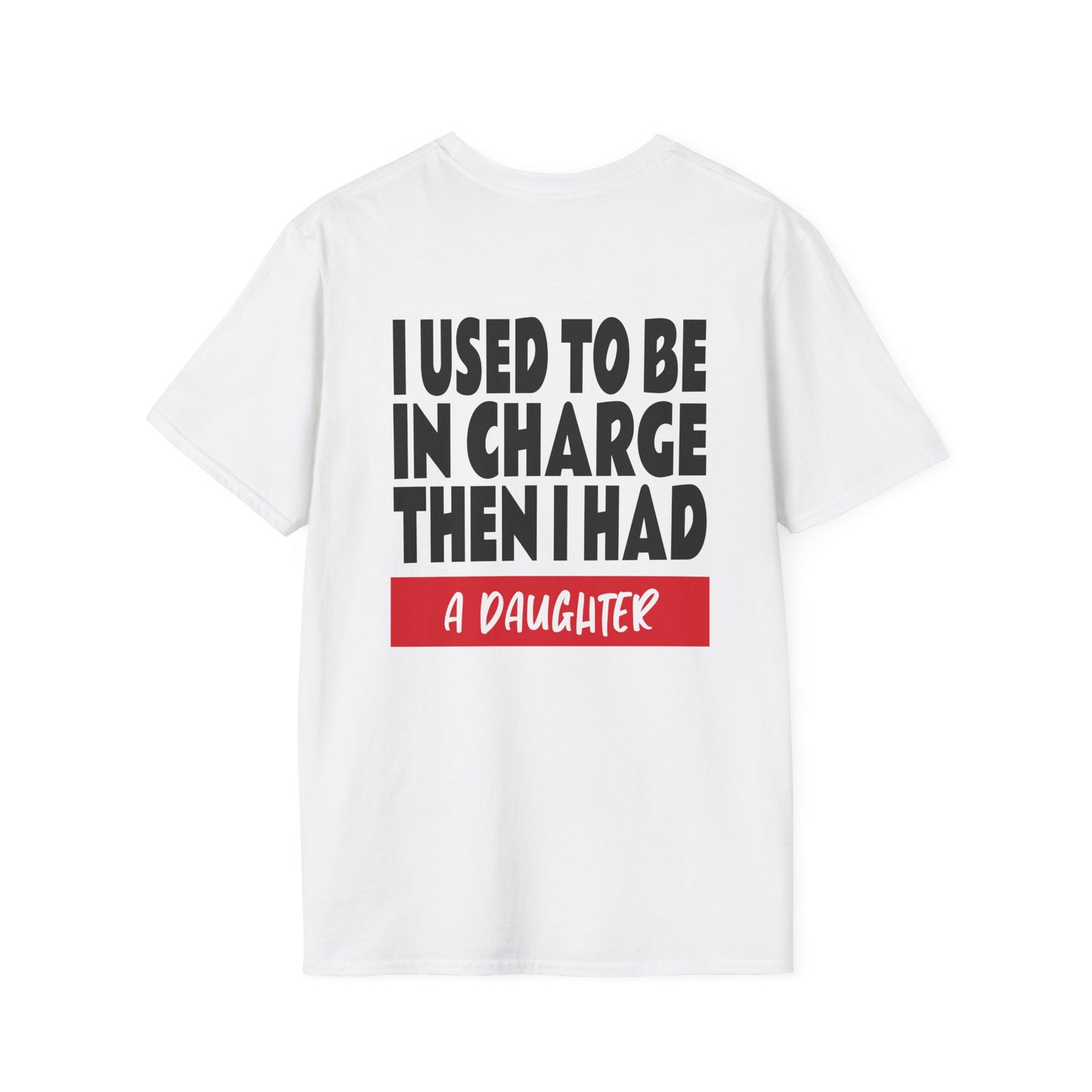 I Used To Be In Charge Then I Had A Daughter Adult T-shirt