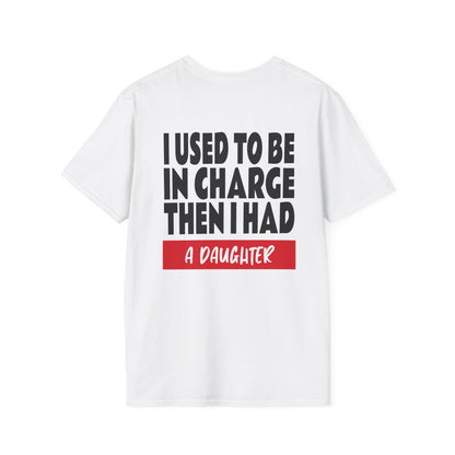 I Used To Be In Charge Then I Had A Daughter Adult T-shirt
