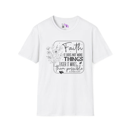 Faith It Does Not Make Things Easier It Makes Them Possible Adult T-shirt