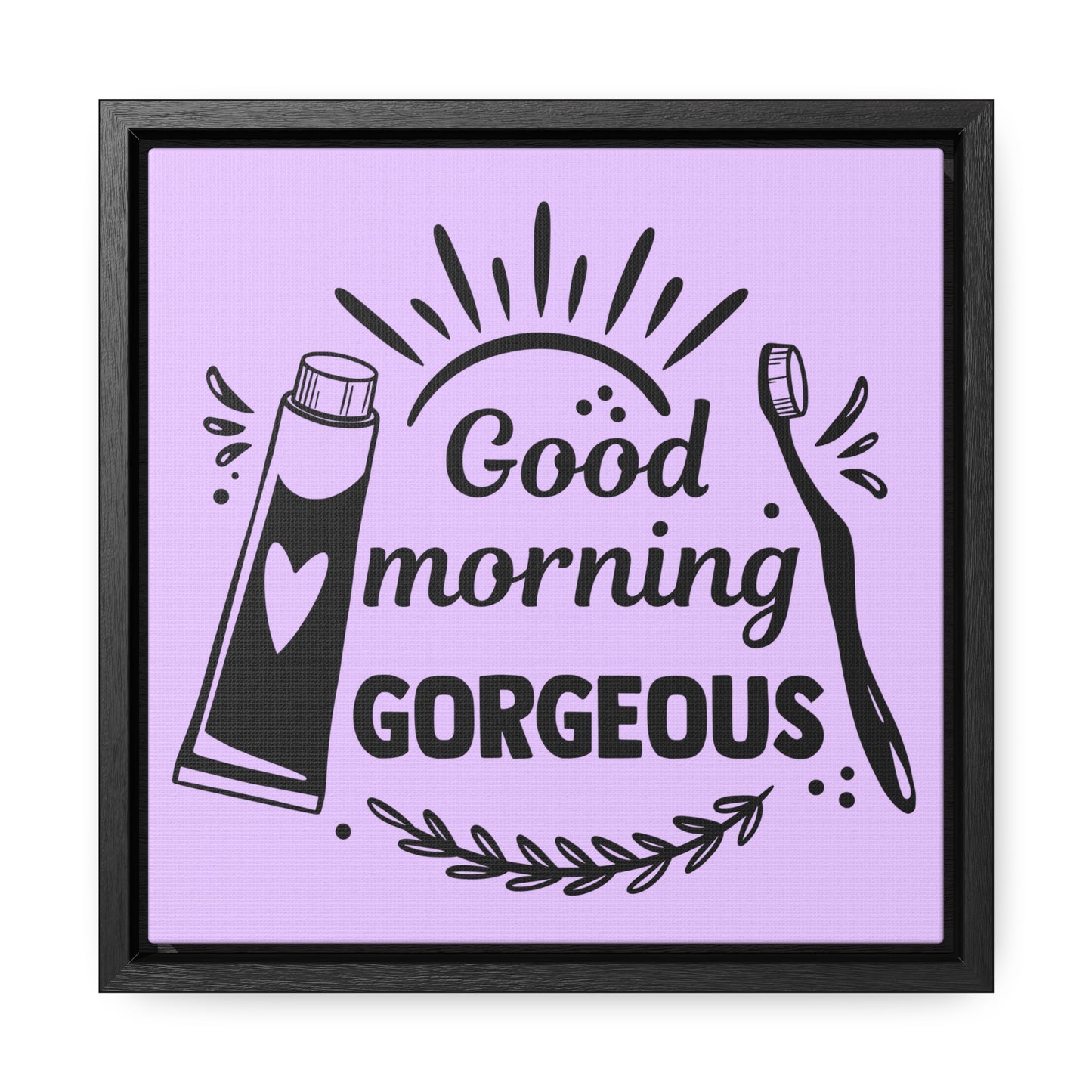 Good Morning Gorgeous Canvas Wraps, Square Frame