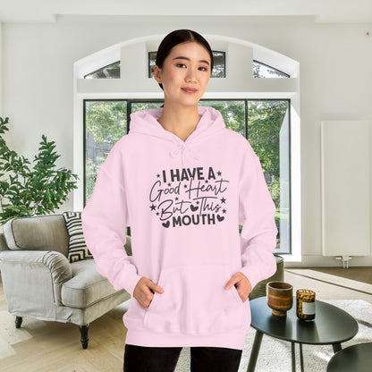 I Have A Good Heart But This Mouth... Heavy Blend™ Hooded Sweatshirt