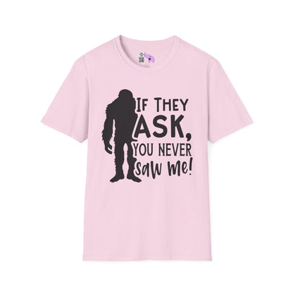 Bigfoot: If They Ask You Never Saw Me Adult T-shirt