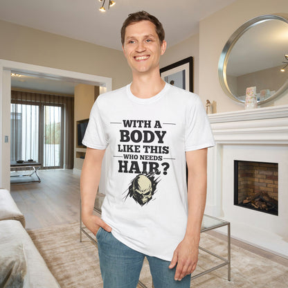 With A Body Like This Who Needs Hair? Adult T-shirt