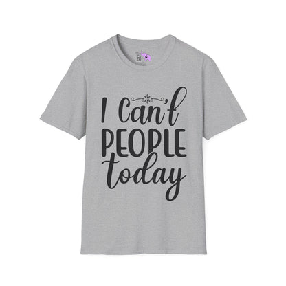 I Can't People Today Adult T-shirt
