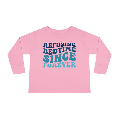 Refusing Bedtime Since Forever Toddler Long Sleeve Tee