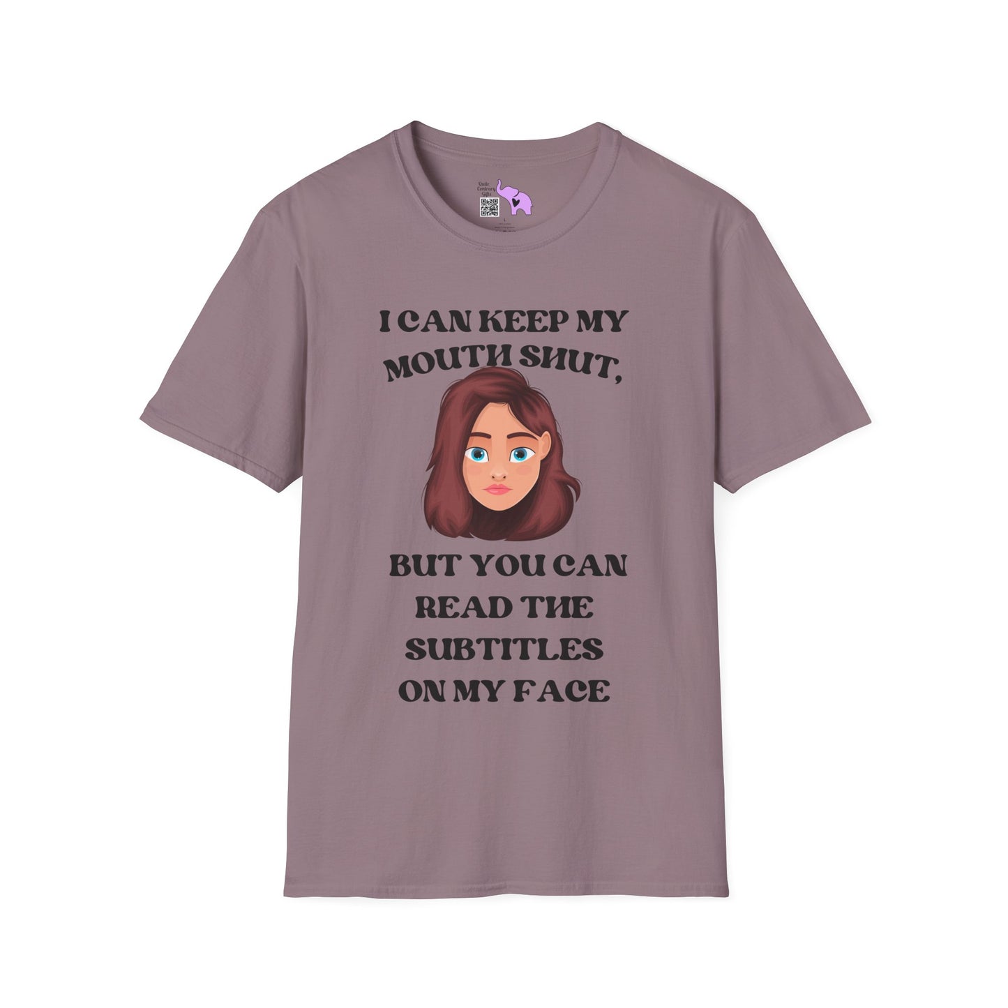 I Can Keep My Mouth Shut, But You Can Read The Subtitles On My Face Adult T-shirt