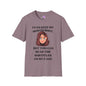 I Can Keep My Mouth Shut, But You Can Read The Subtitles On My Face Adult T-shirt