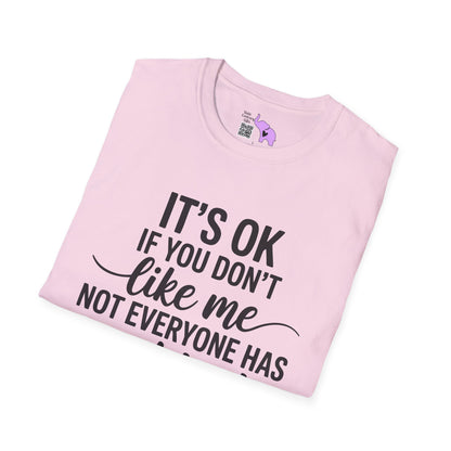It's OK If You Don't Like Me... Adult T-shirt