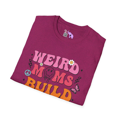 Weird Moms Build Character T-shirt