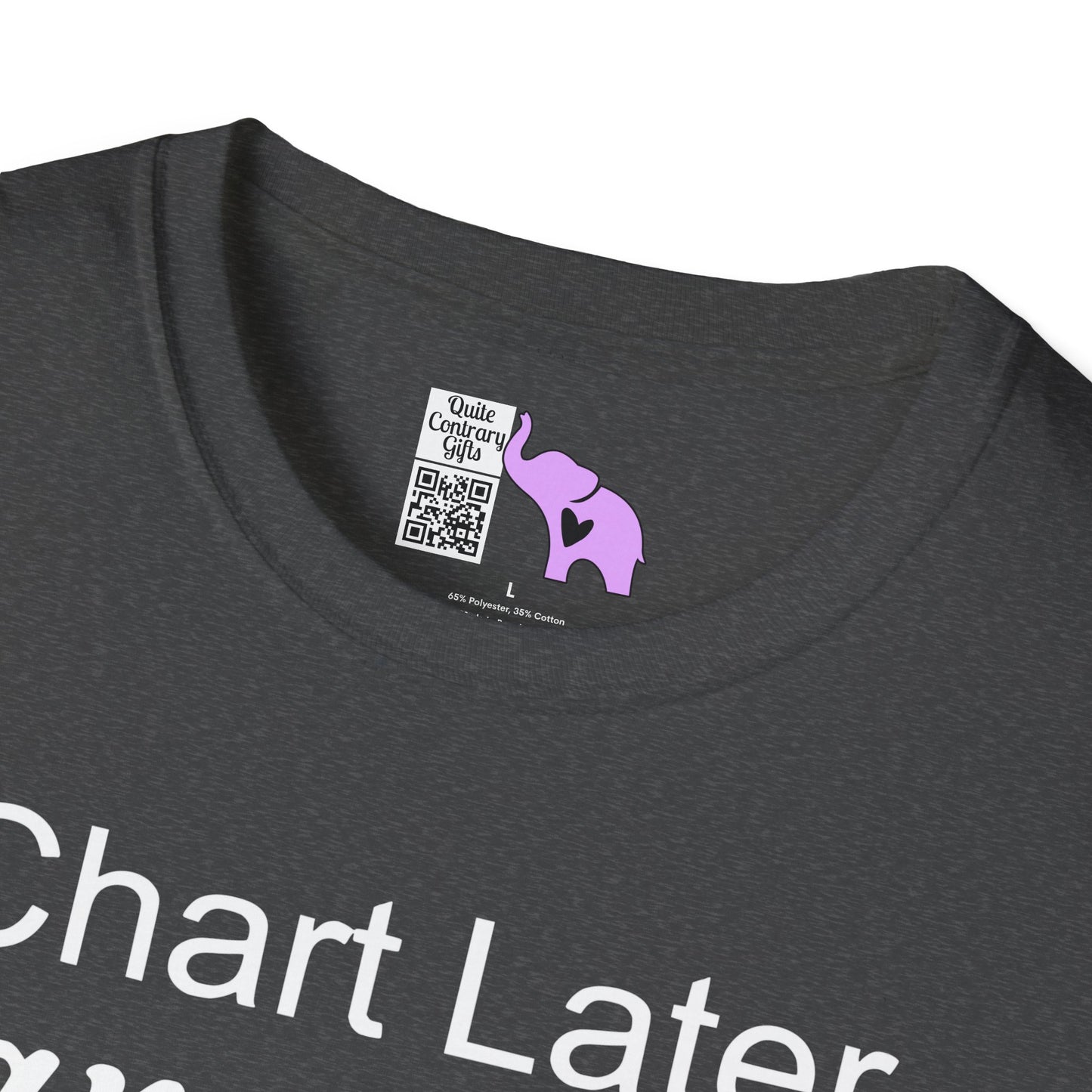 Chart Later Care Now Breathe Once Break Room Coffee Later Adult T-shirt