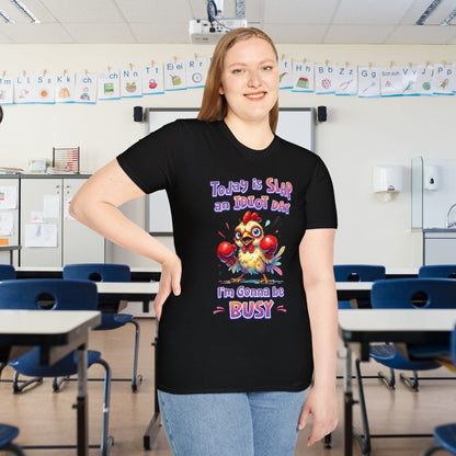 Today is Slap an Idiot Day I'm Gonna Be Busy Adult T-shirt
