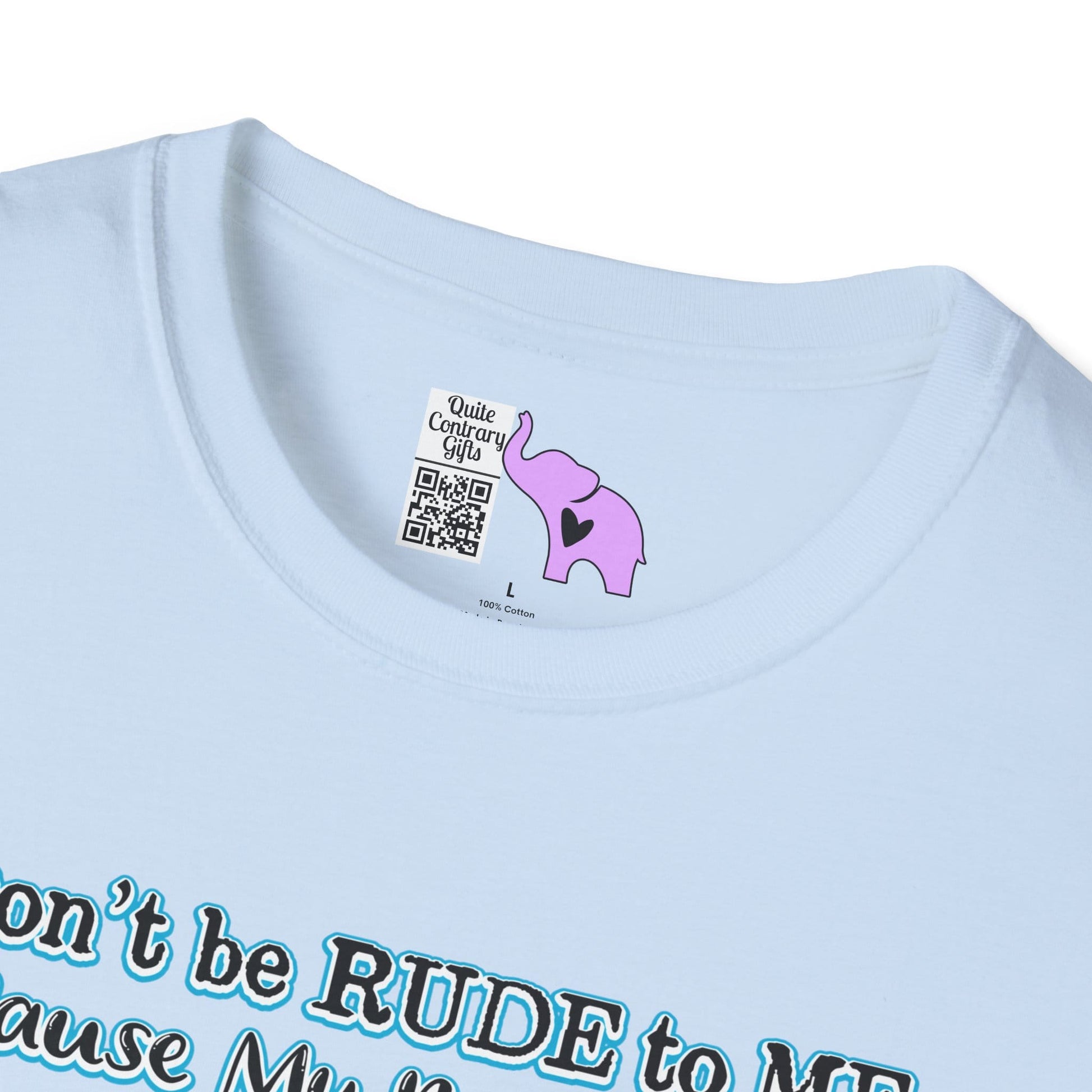 Don't Be Rude to Me 'Cause My Rude Will Outrude Your Rude & You Will Cry Adult T-shirt
