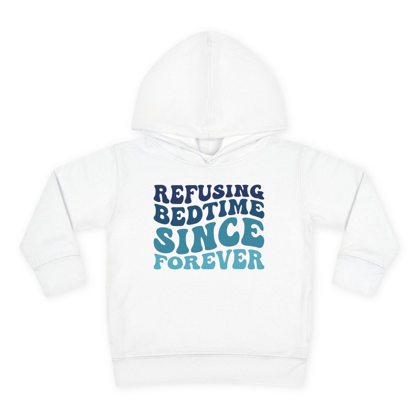 Refusing Bedtime Since Forever Toddler Hoodie