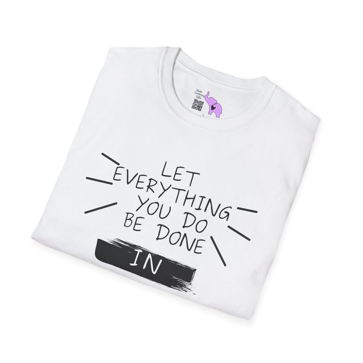 Let Everything You Do Be Done In Love T-shirt