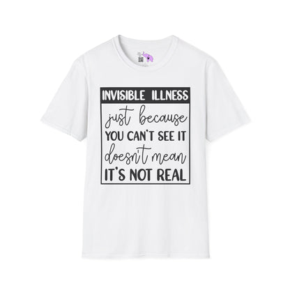 Invisible Illness: Just Because You Can't See It Doesn't Mean It's Not Real Adult T-shirt