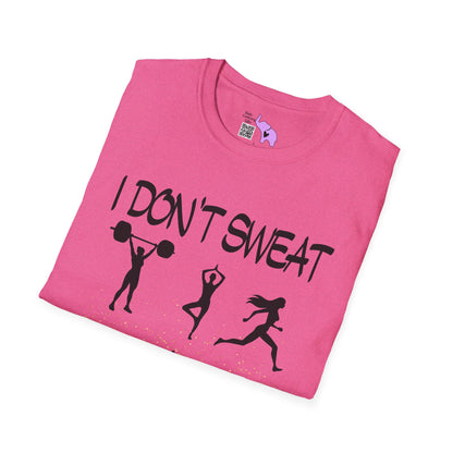 I Don't Sweat I Shine Adult T-shirt