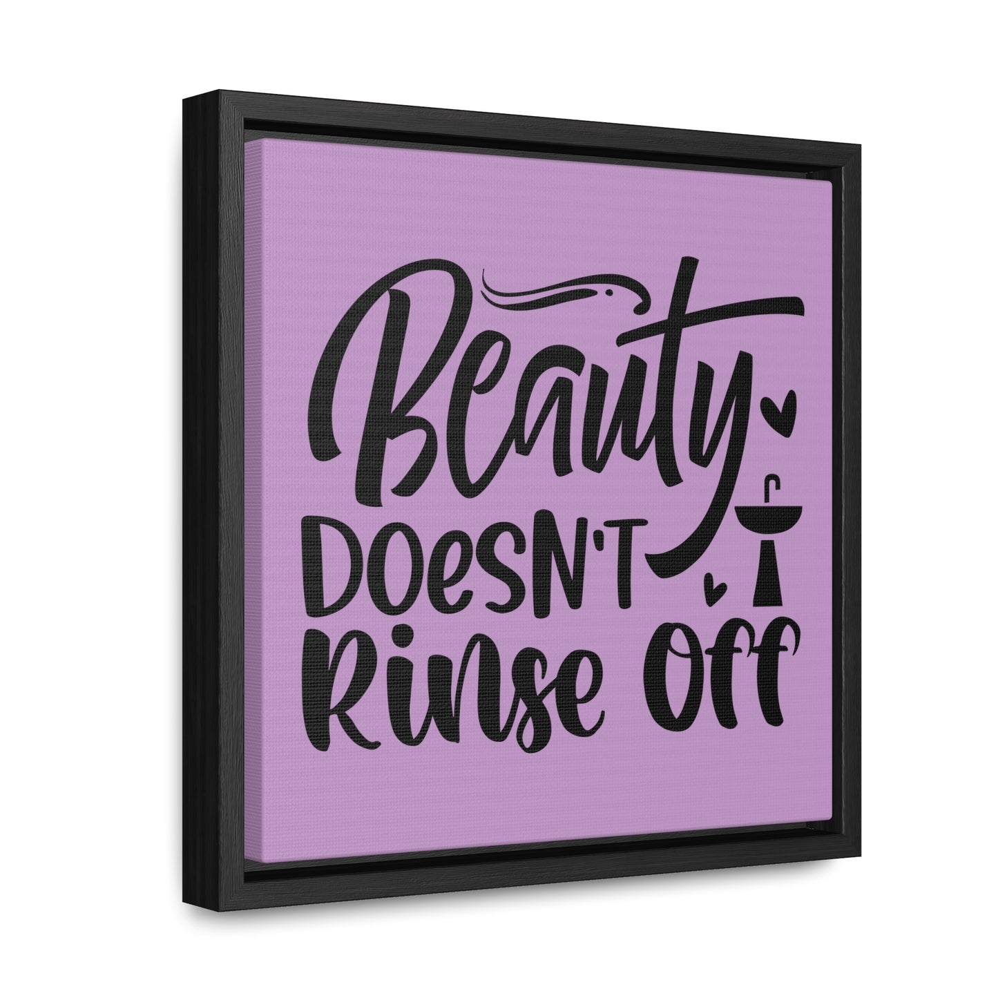 Beauty Doesn't Rinse Off Canvas Wraps, Square Frame