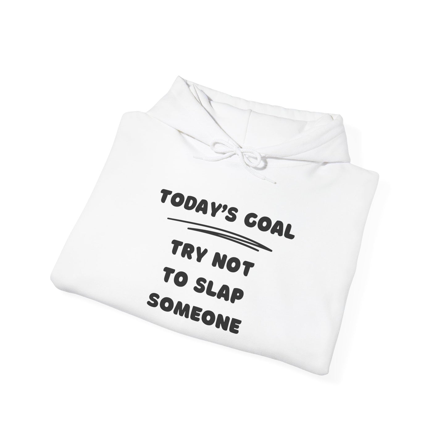 Today's Goal: Try Not To Slap Someone Heavy Blend™ Hooded Sweatshirt