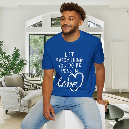 Let Everything You Do Be Done In Love Adult T-shirt