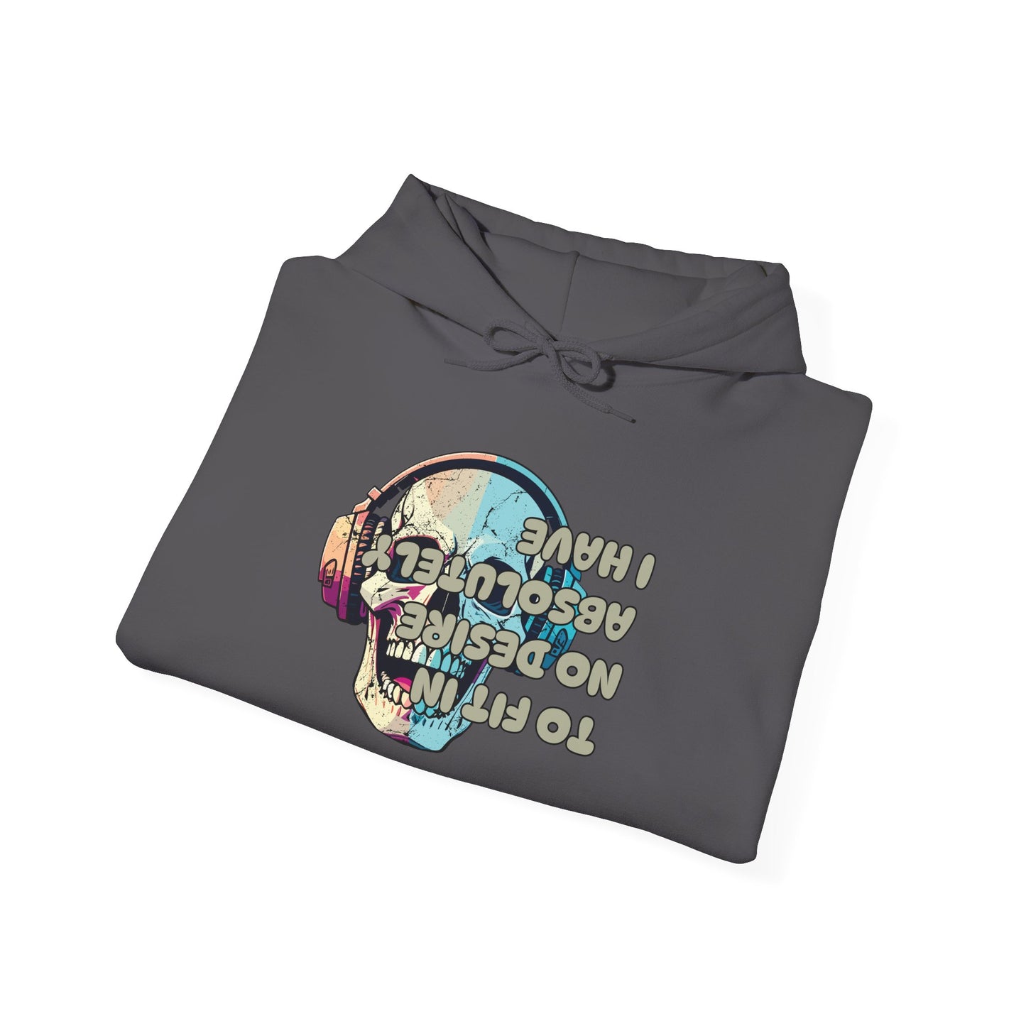 I Have Absolutely No Desire To Fit In Adult Heavy Blend™ Hoodie