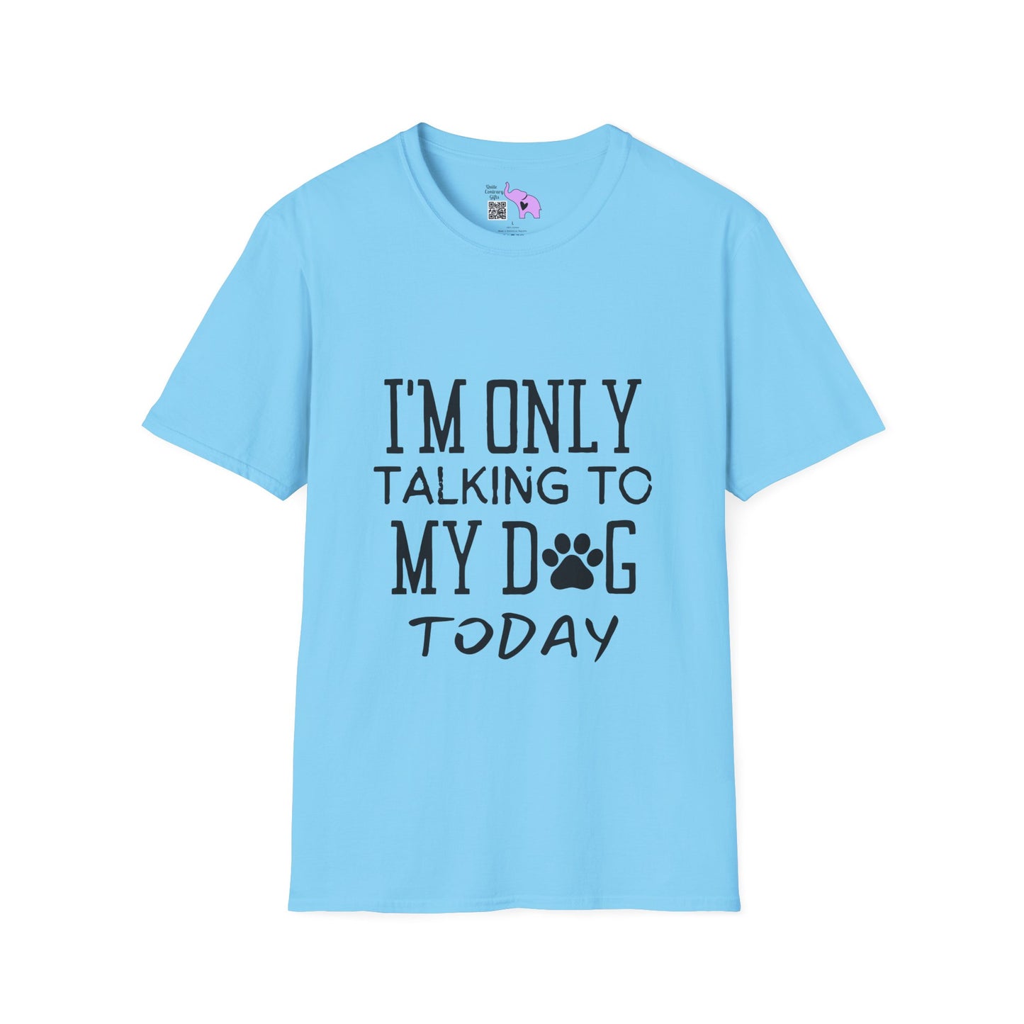 I'm Only Talking To My Dog Today T-shirt