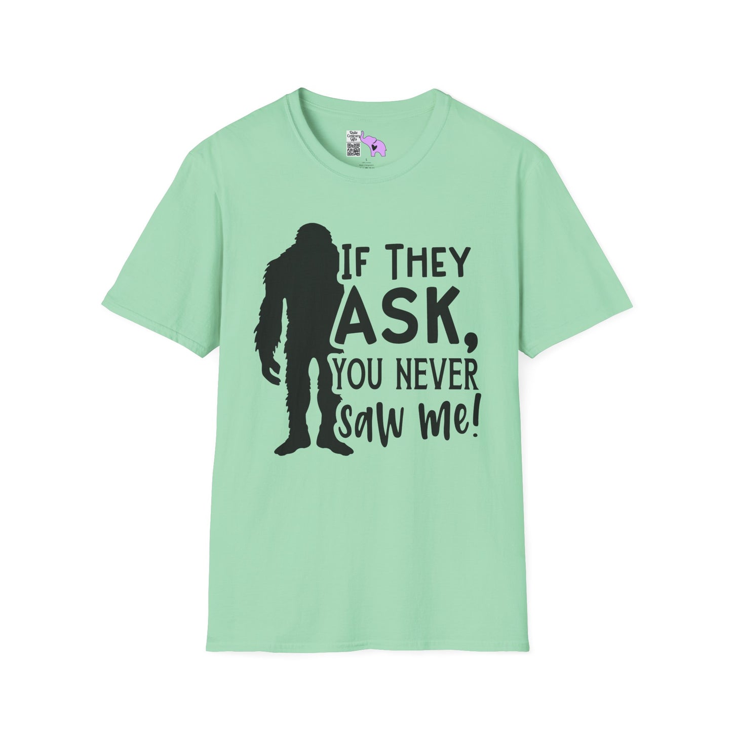 Bigfoot: If They Ask You Never Saw Me Adult T-shirt