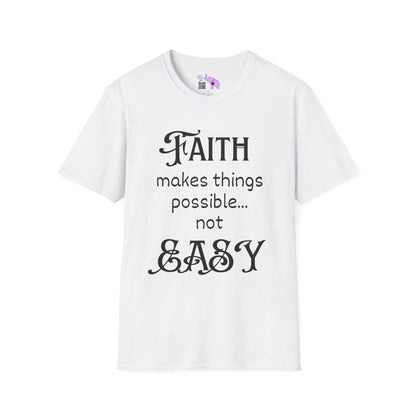 Faith Makes Things Possible... Not Easy T-shirt