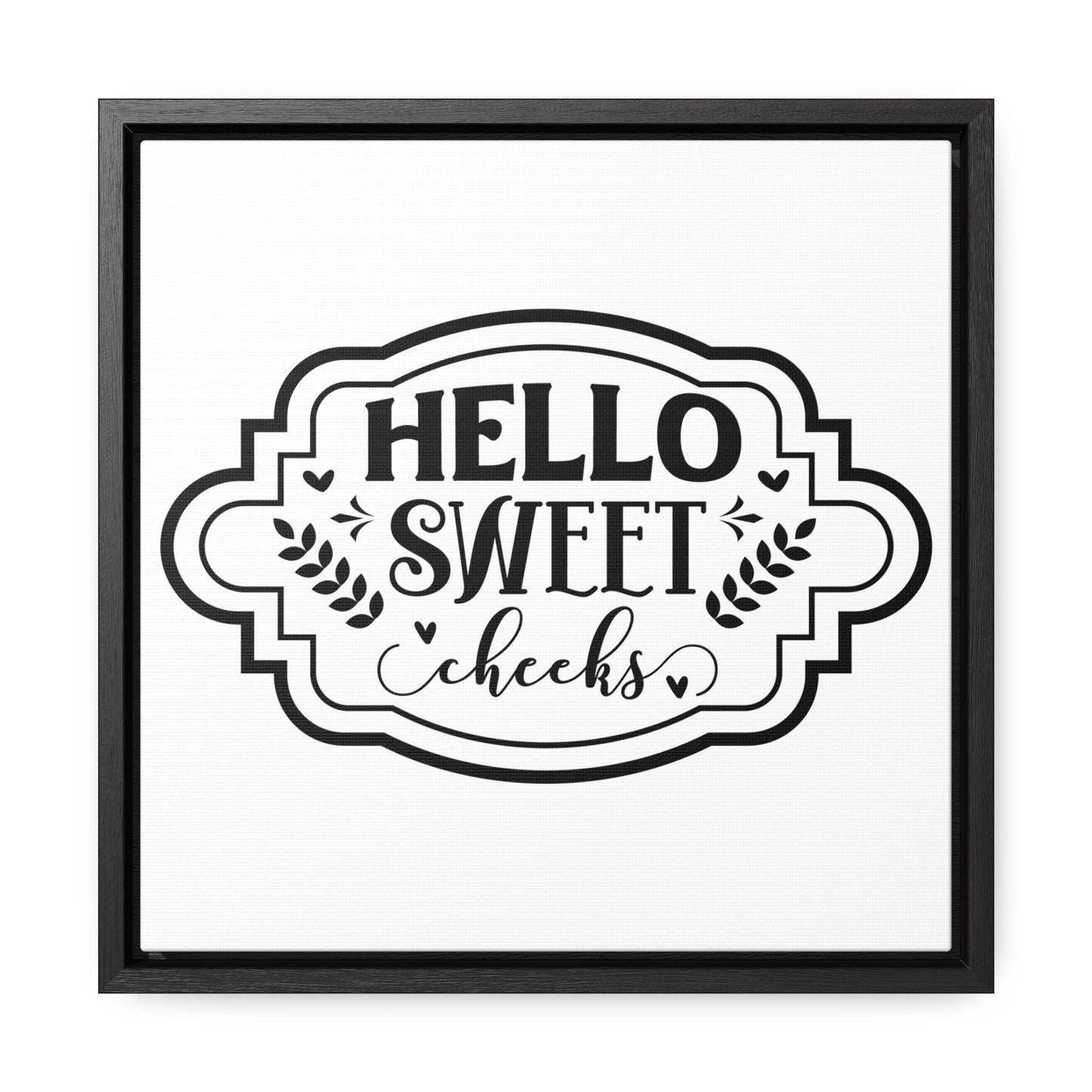 Hello Sweet Cheeks Canvas Wraps, Square Frame