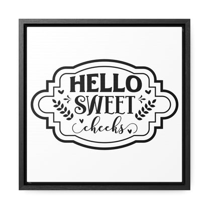 Hello Sweet Cheeks Canvas Wraps, Square Frame